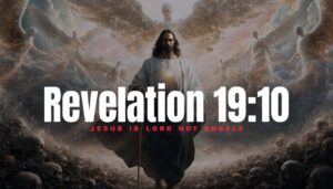 Revelation 19:10: A Shocking Warning Against Angel Worship